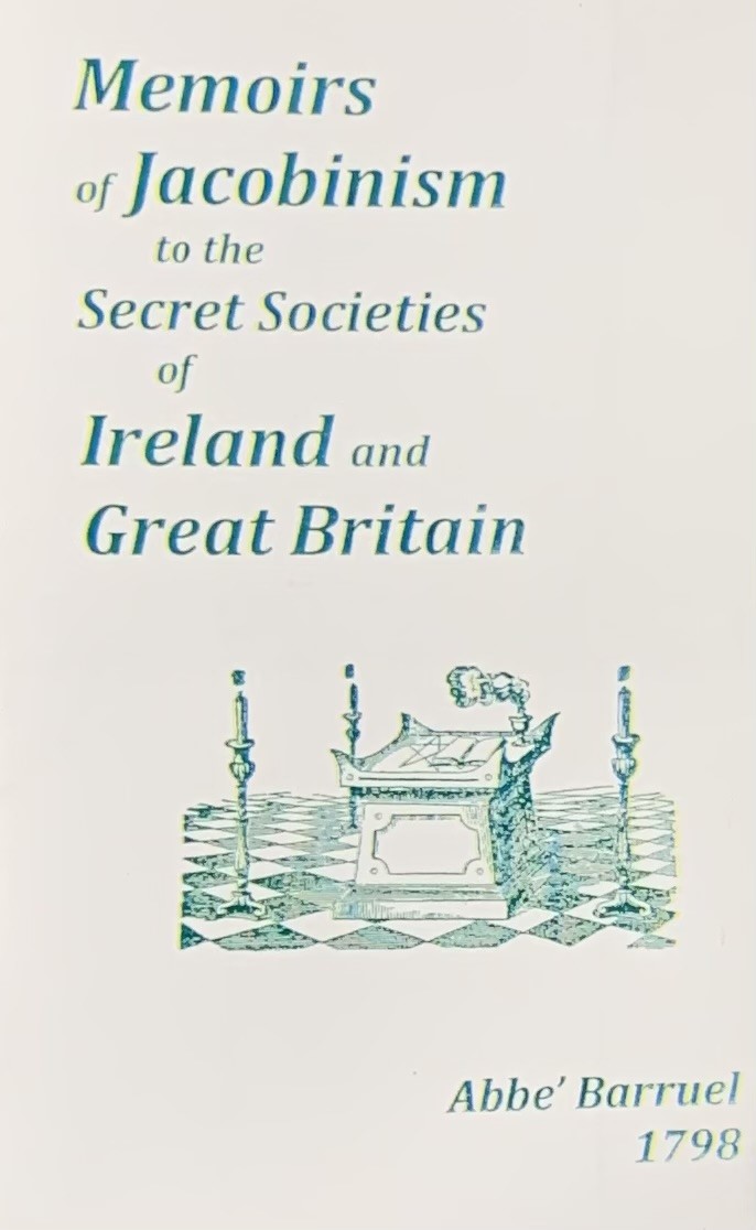 APPLICATIONS OF THE MEMOIRS OF JACOBINISM TO THE SECRET SOCIETIES OF IRELAND AND GREAT BRITAIN