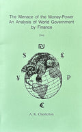 THE MENACE OF THE MONEY-POWER: An Analysis of World Government by Finance