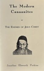 THE MODERN CANAANITES or The Enemies of Jesus Christ