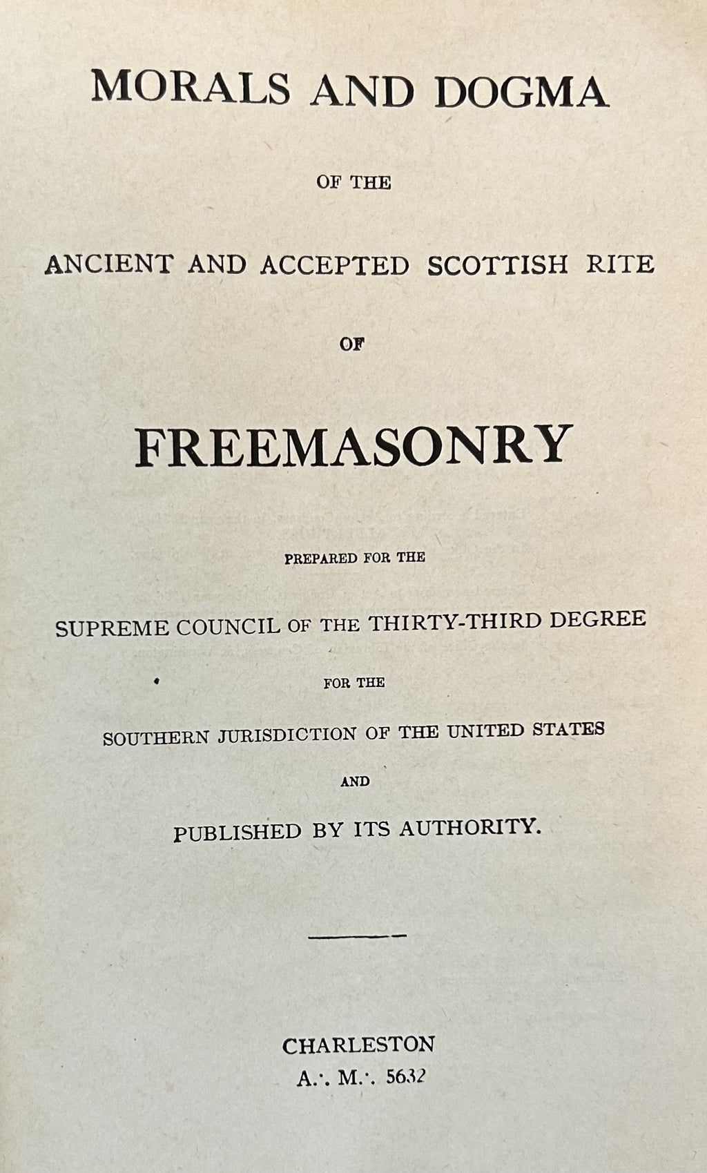 MORALS AND DOGMA of the Ancient and Accepted Scotish Rite of Freemasonry