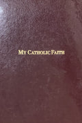 MY CATHOLIC FAITH