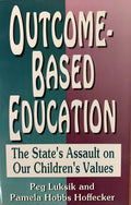 OUTCOME BASED EDUCATION: THE STATE'S ASSAULT ON OUR CHILDRENS' VALUES