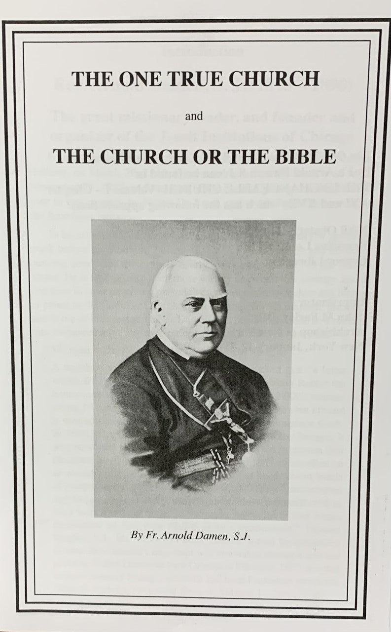 THE ONE TRUE CHURCH and THE CHURCH OR THE BIBLE