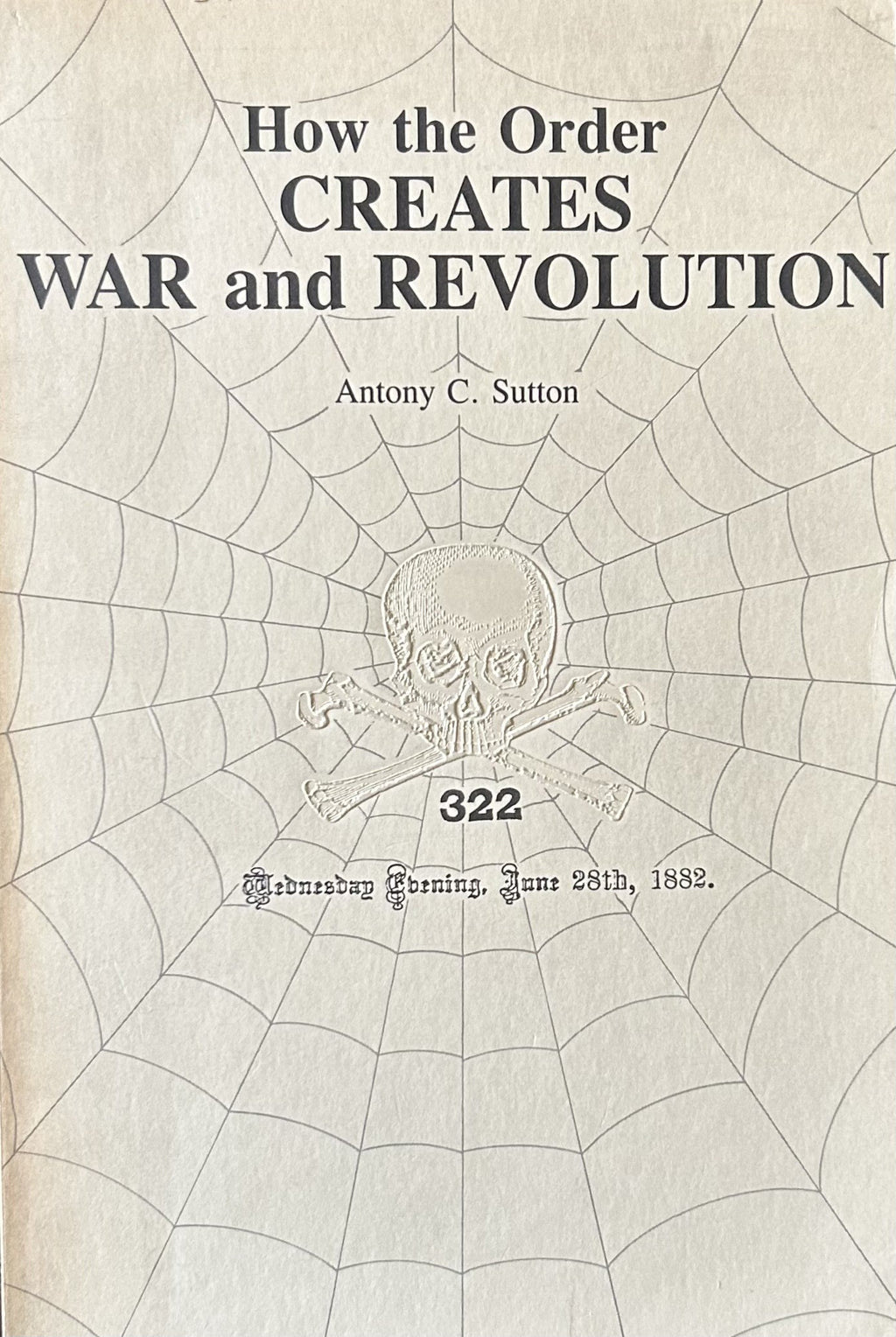 HOW THE ORDER CREATES WAR AND REVOLUTION