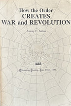 HOW THE ORDER CREATES WAR AND REVOLUTION