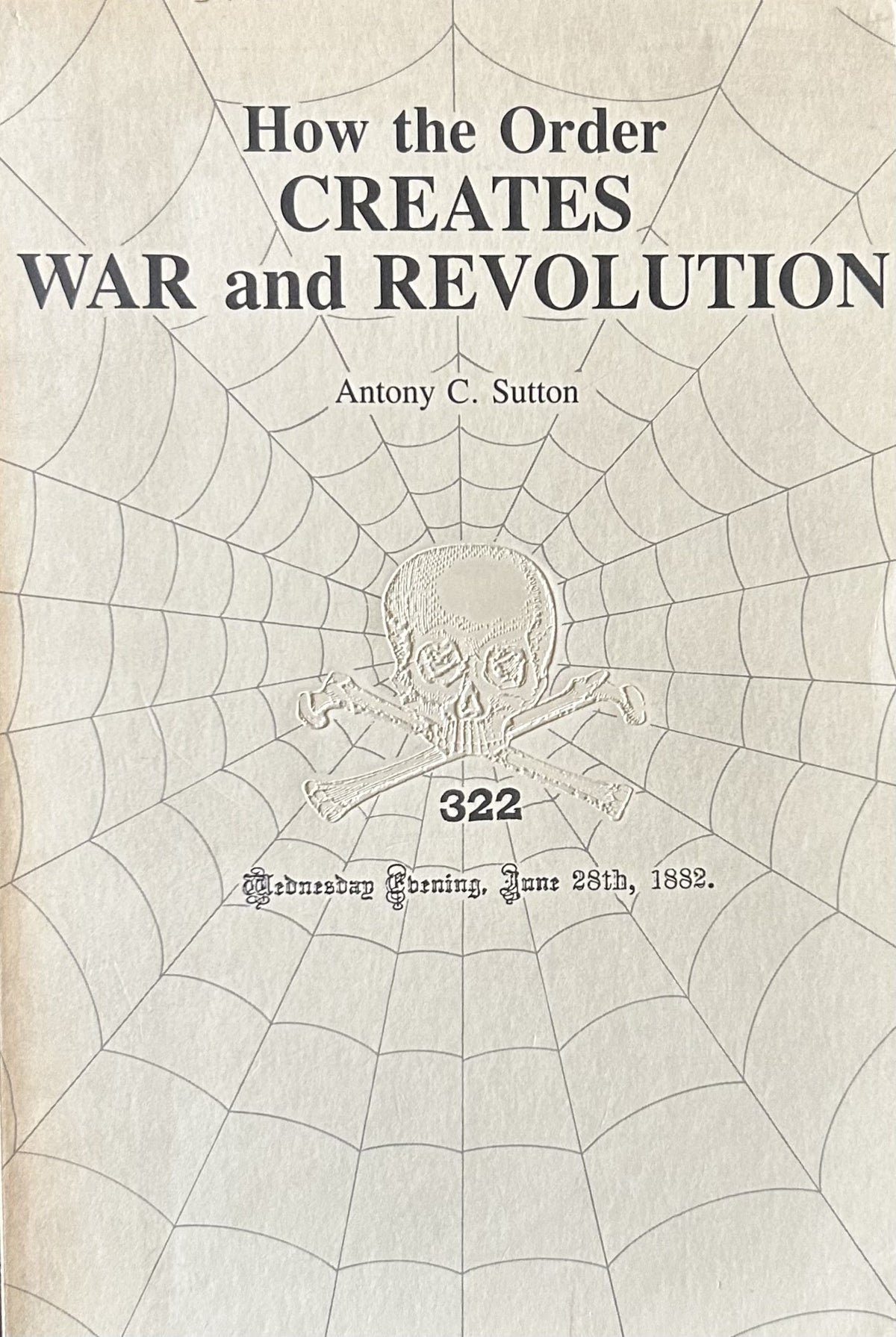HOW THE ORDER CREATES WAR AND REVOLUTION