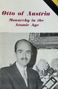 OTTO OF AUSTRIA on Monarchy in the Atomic Age (2 lectures)