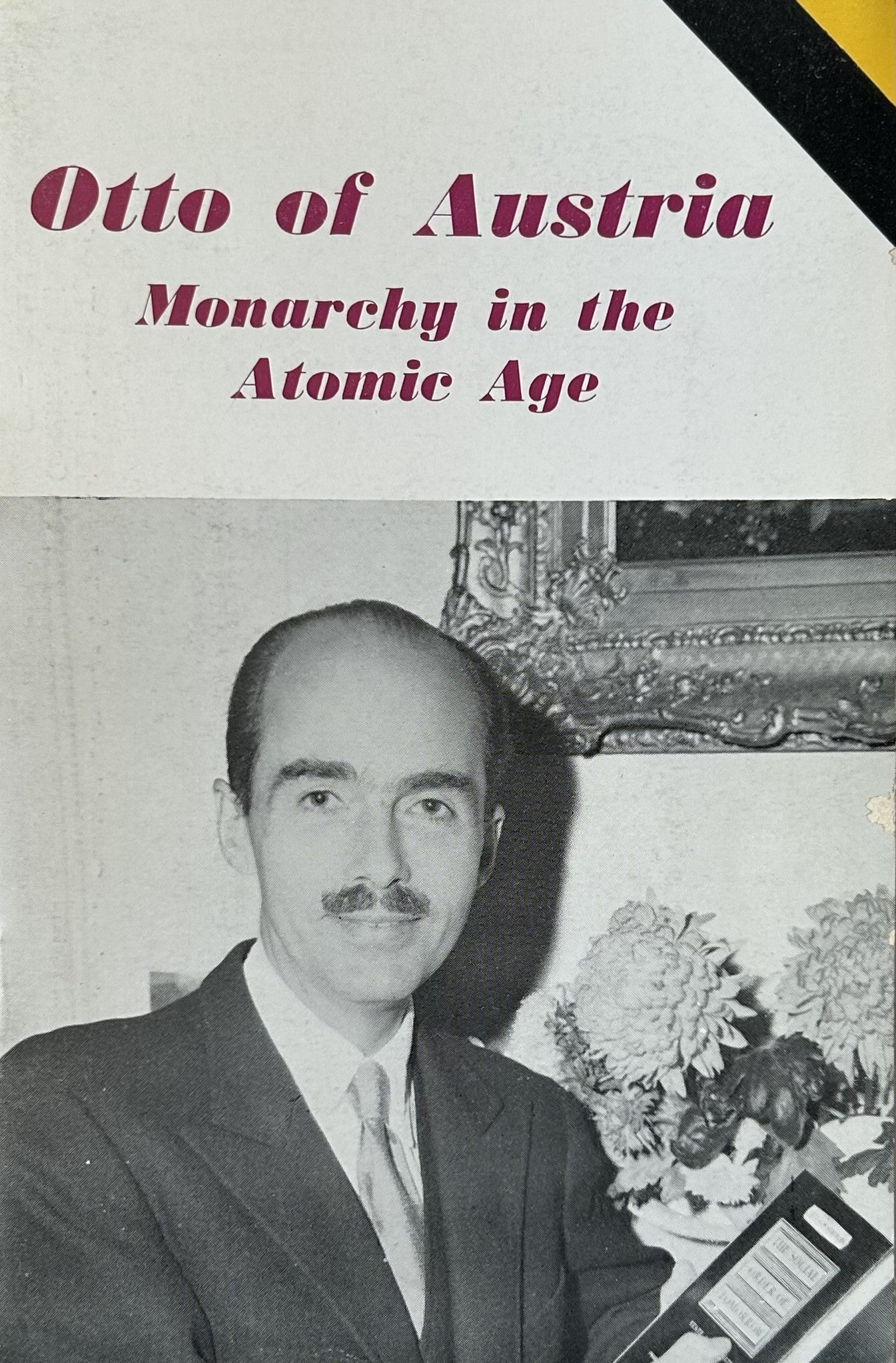 OTTO OF AUSTRIA on Monarchy in the Atomic Age (2 lectures)