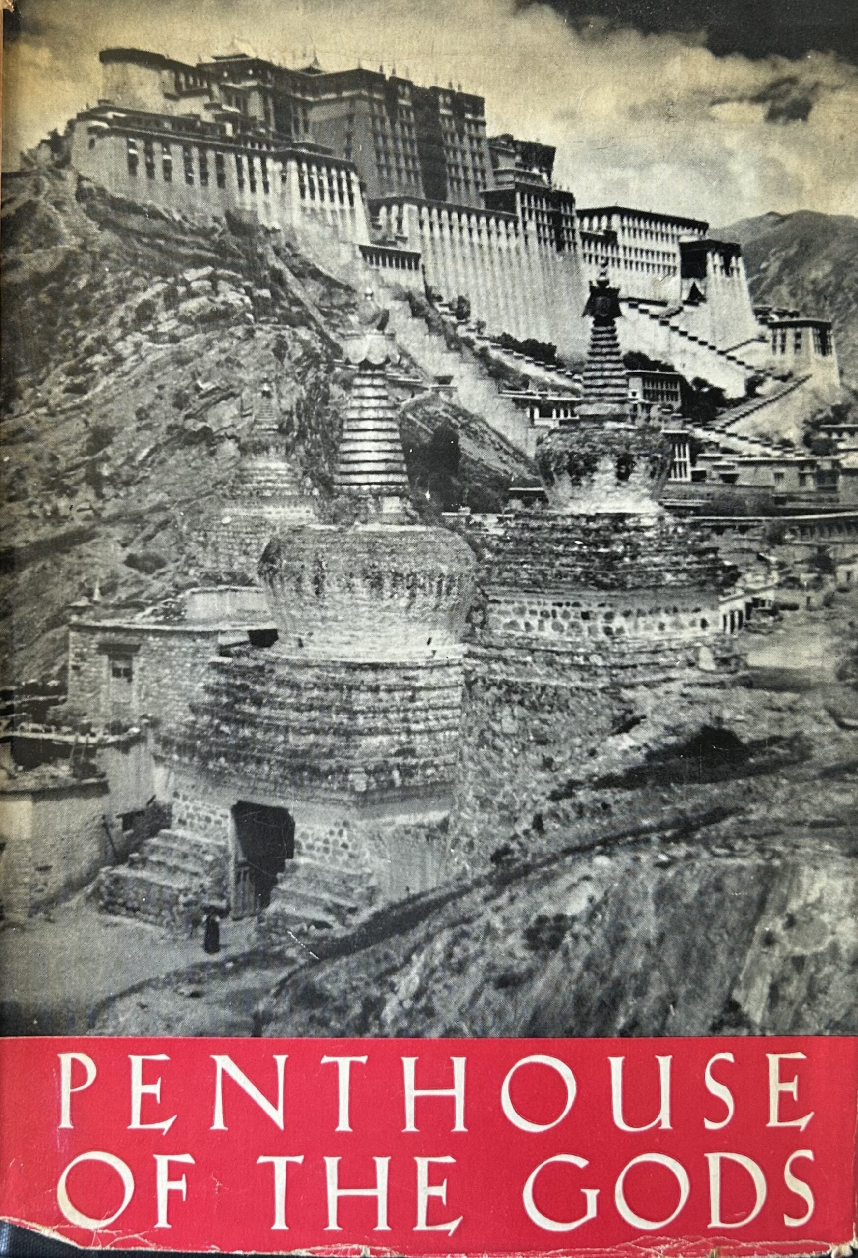PENTHOUSE OF THE GODS A Pilgrimage into the Heart of Tibet and the Sacred City of Lhusa