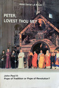 PETER, LOVEST THOU ME? John Paul II: Pope of Tradition or Pope of Revolution?