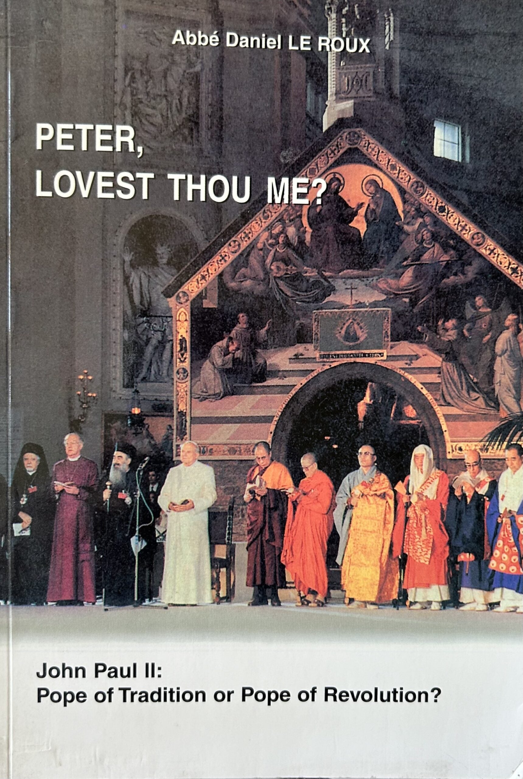 PETER, LOVEST THOU ME? John Paul II: Pope of Tradition or Pope of Revolution?