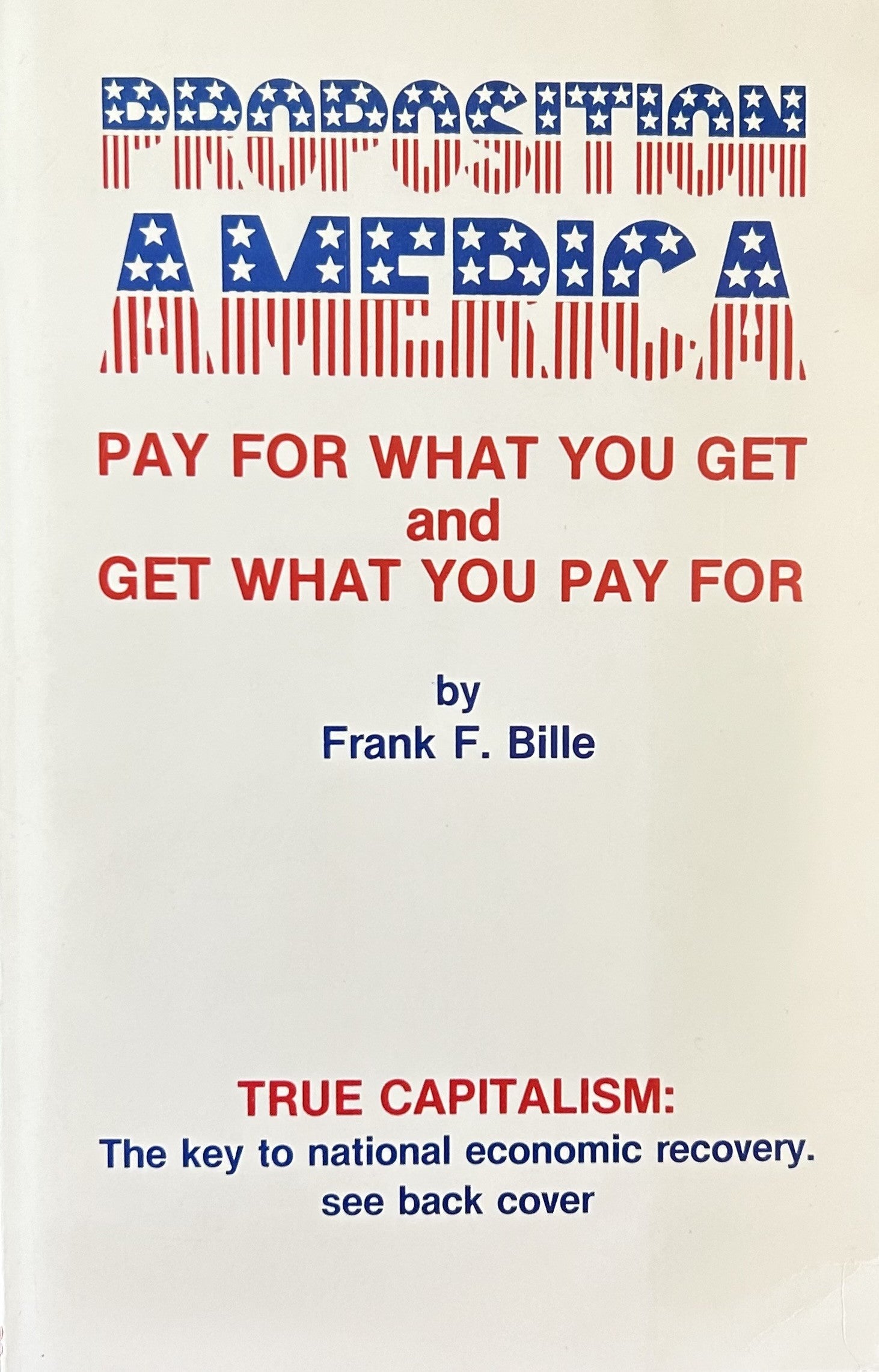 PROPOSITION AMERICA Pay for What You Get & Get What You Pay For
