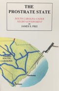 THE PROSTRATE STATE: South Carolina Under Negro Government