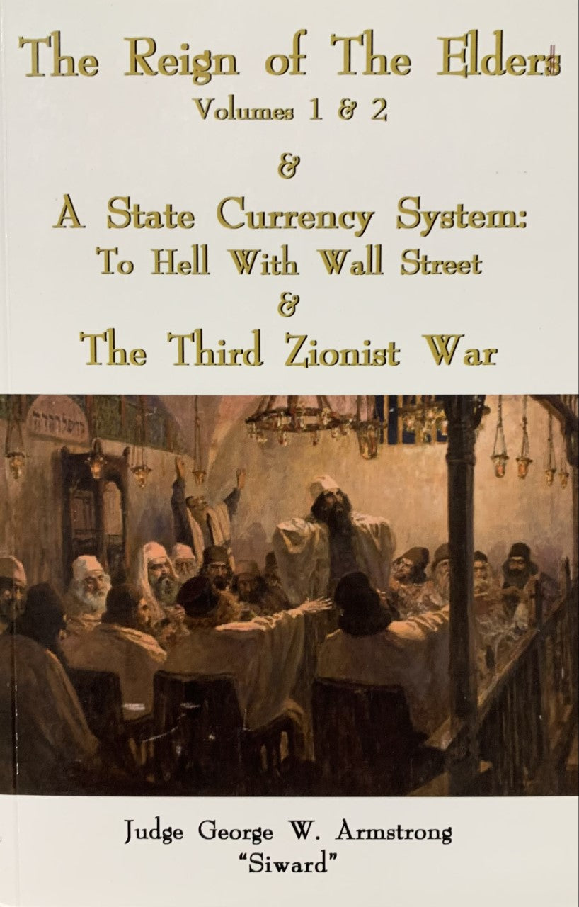 THE REIGN OF ELDERS, TO HELL WITH WALL STREET & THIRD ZIONIST WAR (3 books in 1)