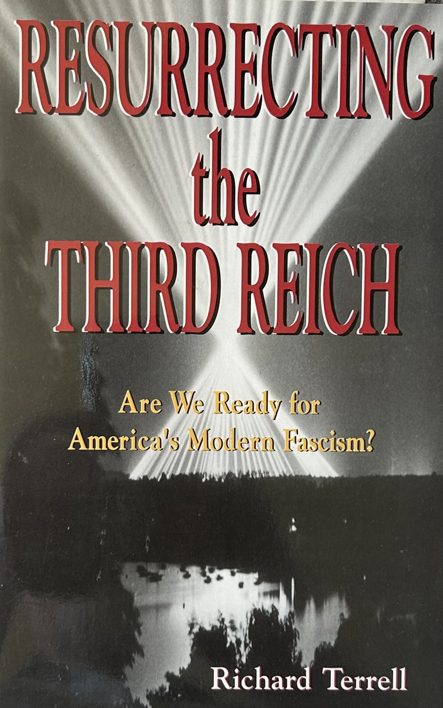 RESURRECTING THE THIRD REICH: Are We Ready for America's Modern Fascism?