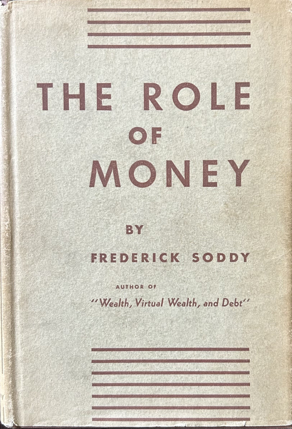THE ROLE OF MONEY What it Should Be, Contrasted with what it has become