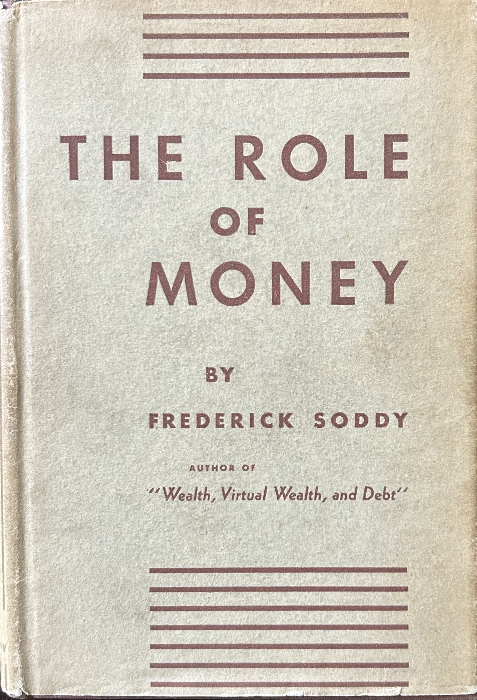 THE ROLE OF MONEY What it Should Be, Contrasted with what it has become