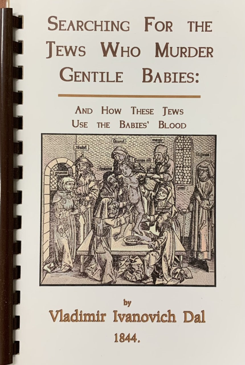 SEARCHING FOR THE JEWS WHO MURDER GENTILE BABIES AND HOW THESE JEWS USE THE BABIES BLOOD