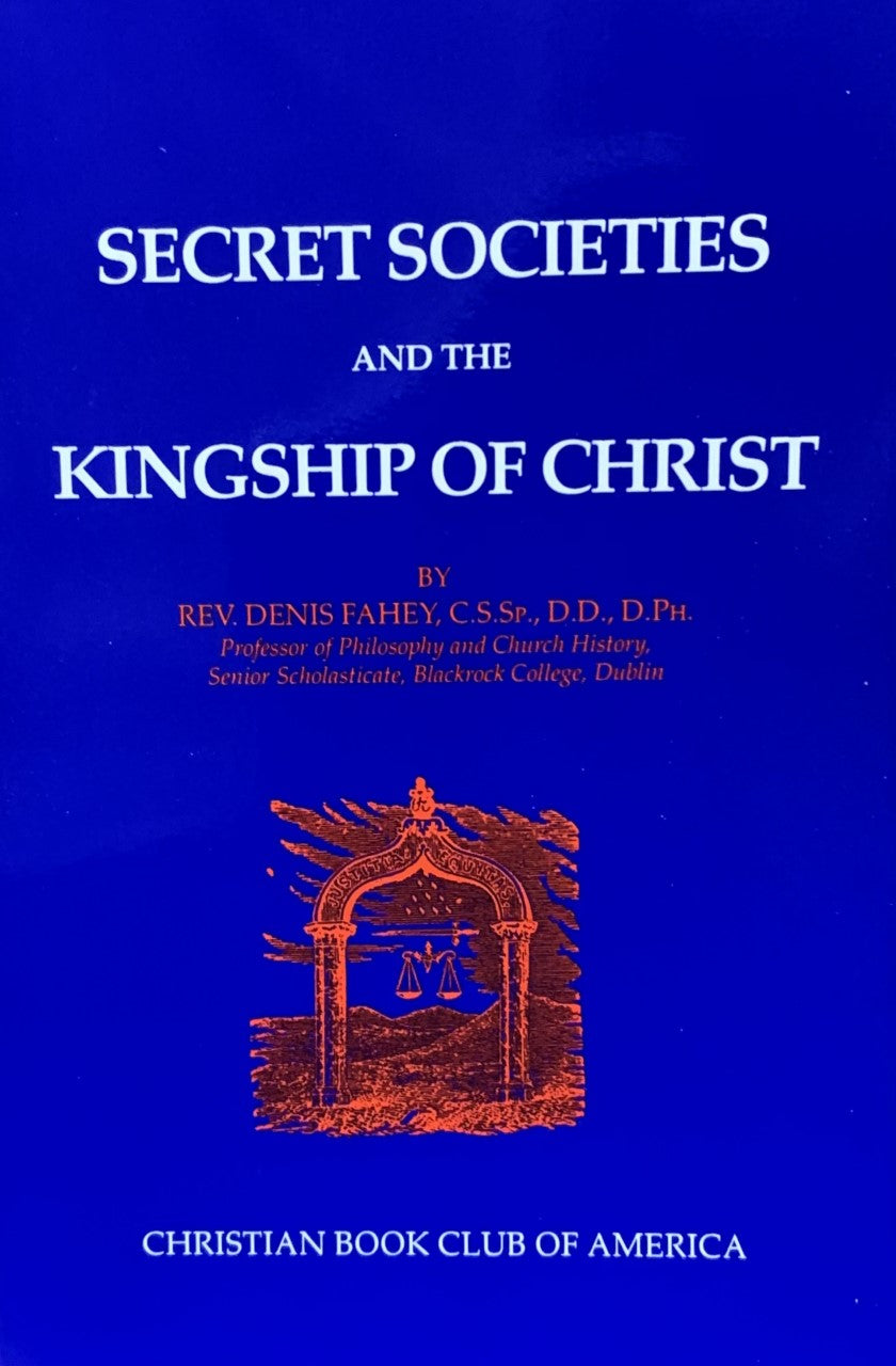 SECRET SOCIETIES AND THE KINGSHIP OF CHRIST