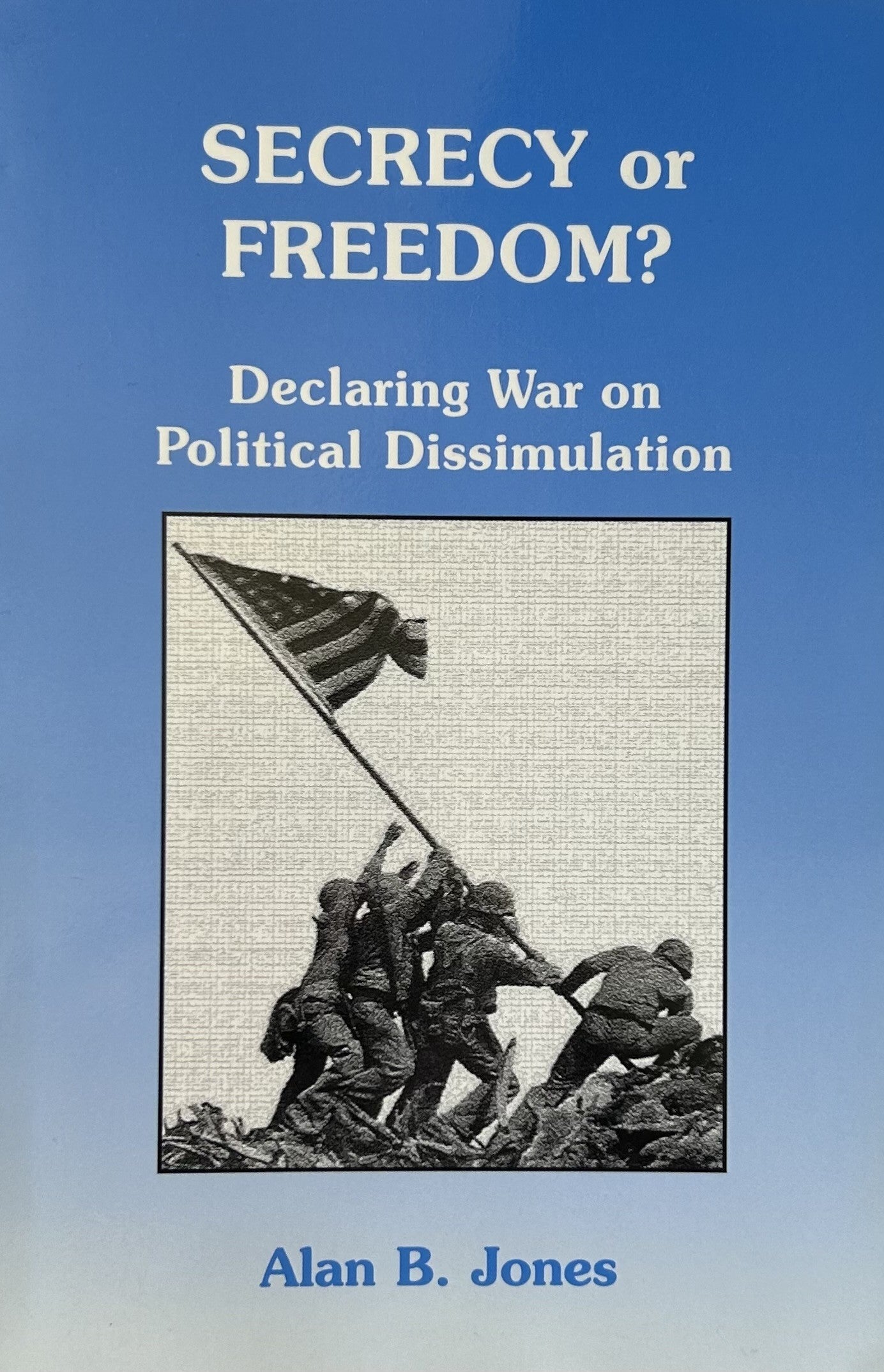 SECRECY OR FREEDOM? Declaring War on Political Dissimulation