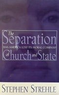 THE SEPARATION OF CHURCH AND STATE - Has America Lost Its Moral Compass?