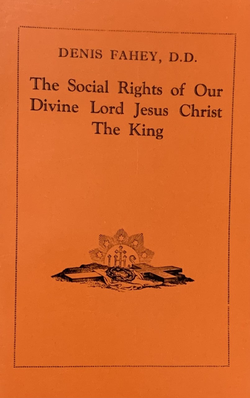 THE SOCIAL RIGHTS OF OUR DIVINE LORD JESUS CHRIST, THE KING