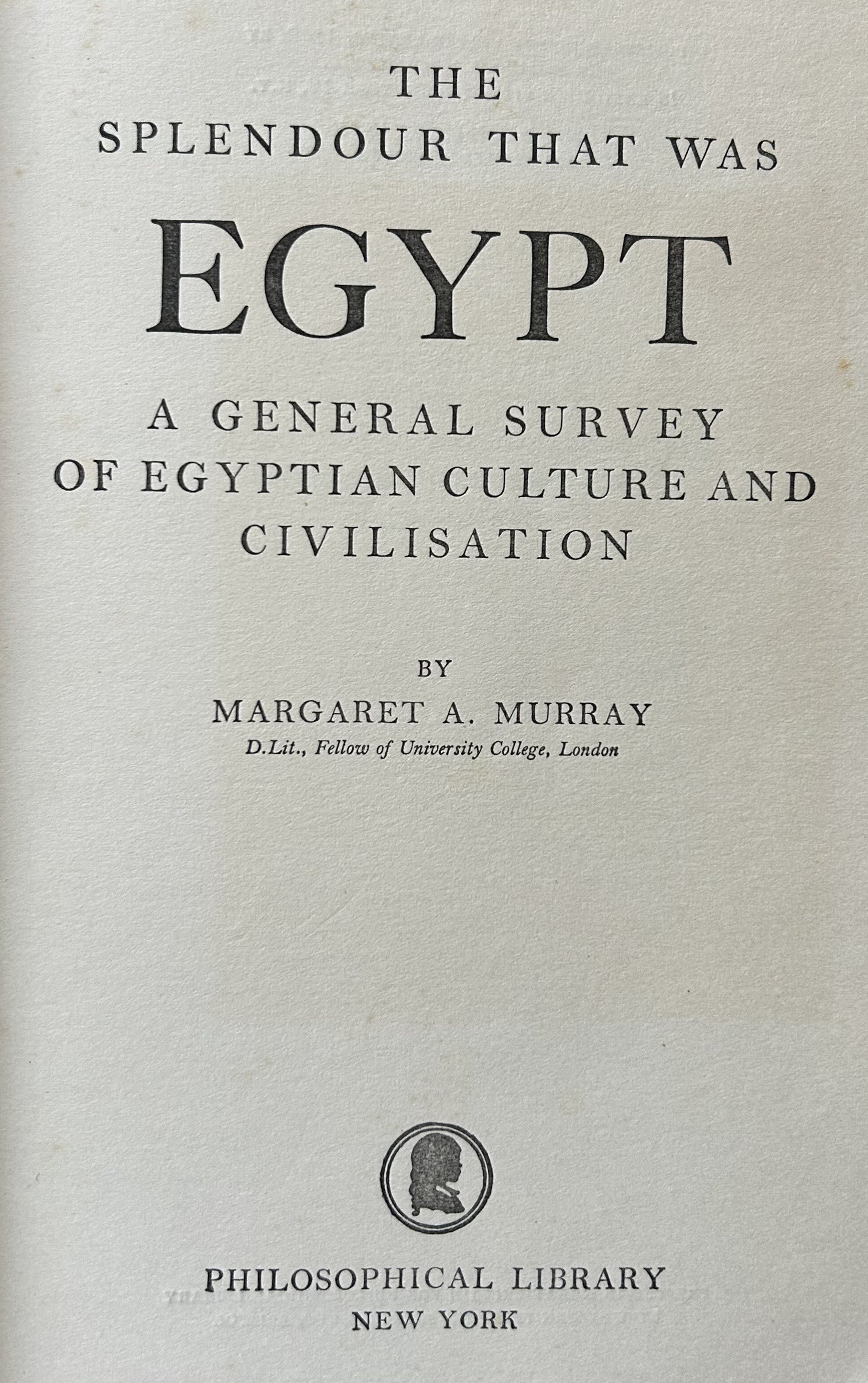 THE SPLENDOUR THAT WAS EGYPT: A General Survey ofEgyptian Culture and Civilization