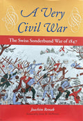 A VERY CIVIL WAR The Swiss Sonderbund War of1847