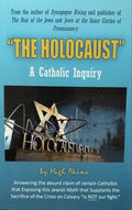"THE HOLOCAUST" A Catholic Inquiry