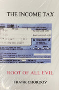 THE INCOME TAX: Root of All Evil