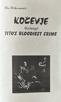 KOCEVJE TITO'S BLOODIEST CRIME (Yugoslavian Communist)