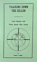 TRACKING DOWN THE KILLER Food Secrets and Other Secret War Fronts
