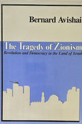 THE TRAGEDY OF ZIONISM Revolution and Democracy in the Land of Israel