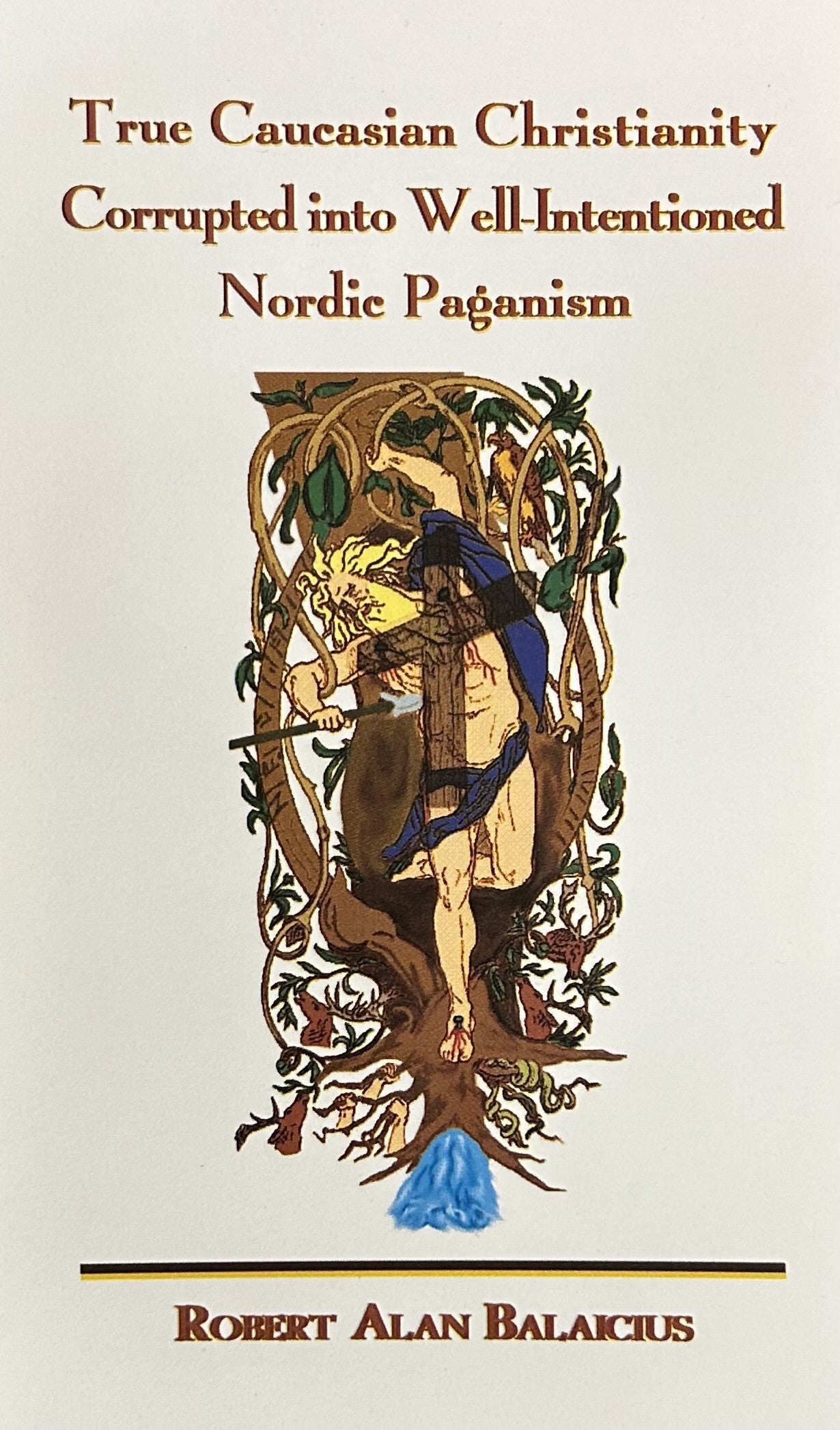 TRUE CAUCASIAN CHRISTIANITY CORRUPTED INTO WELL-INTENTIONED NORDIC PAGANISM