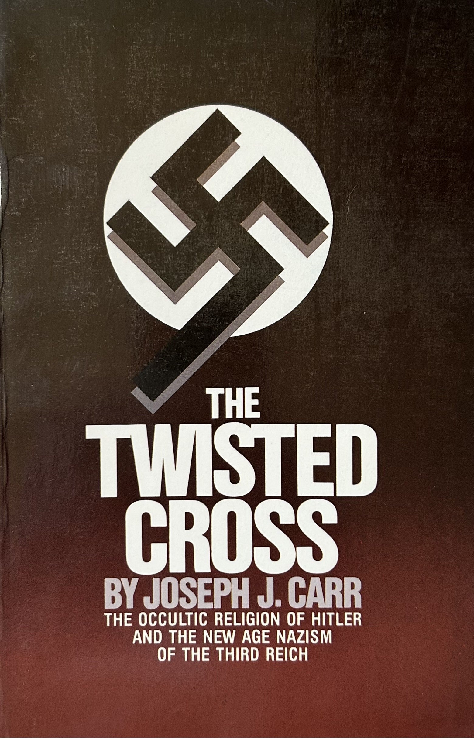 THE TWISTED CROSS: The Occult Religion of Hitler and the New Age Nazism of the Third Reich