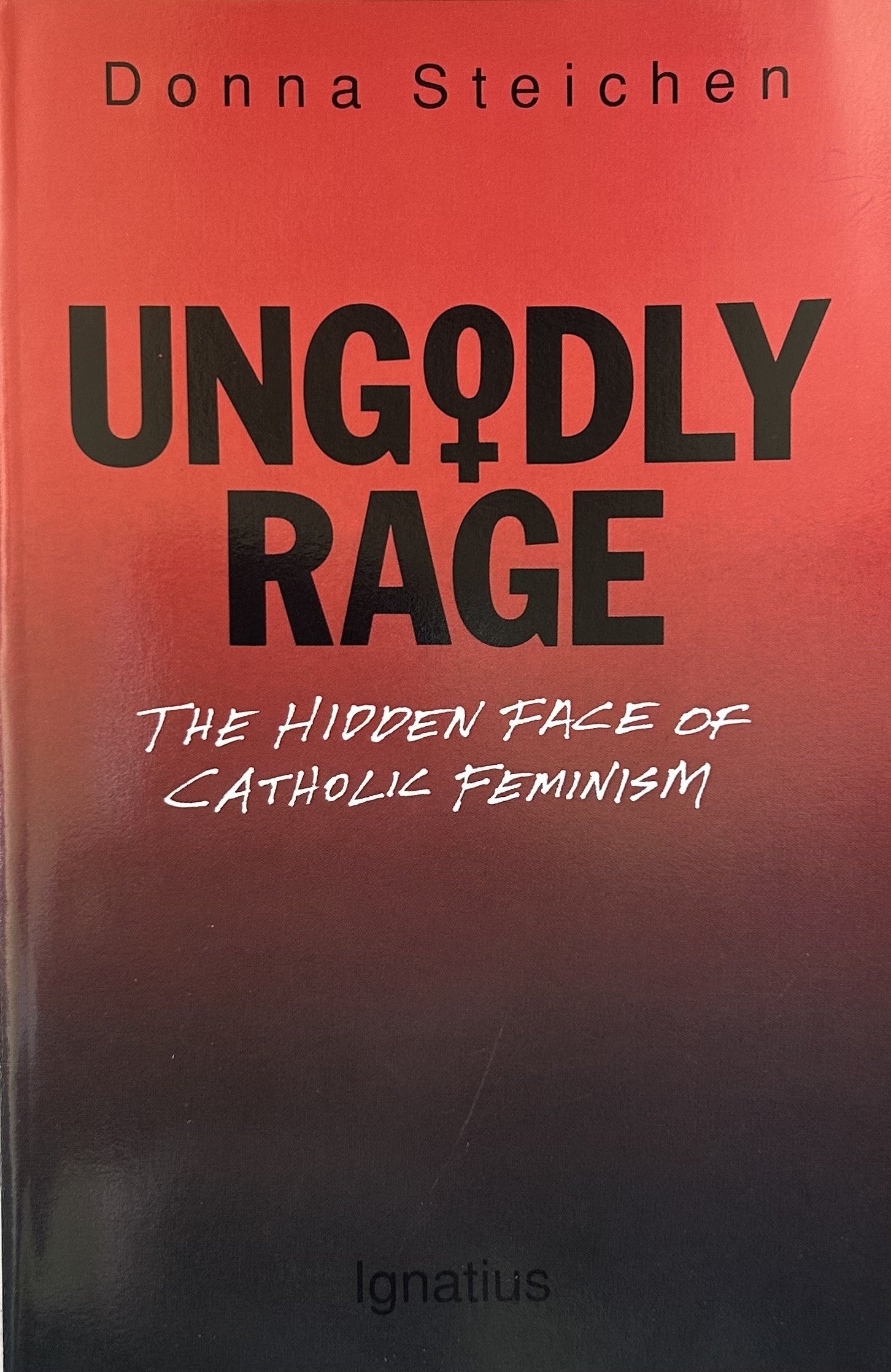 UNGODLY RAGE: Hidden Face of Catholic Feminism