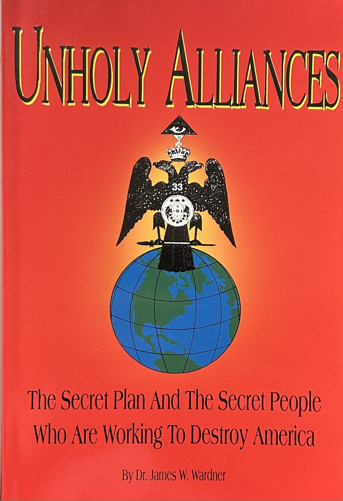 UNHOLY ALLIANCES Secret Plan/People Who Destroy America