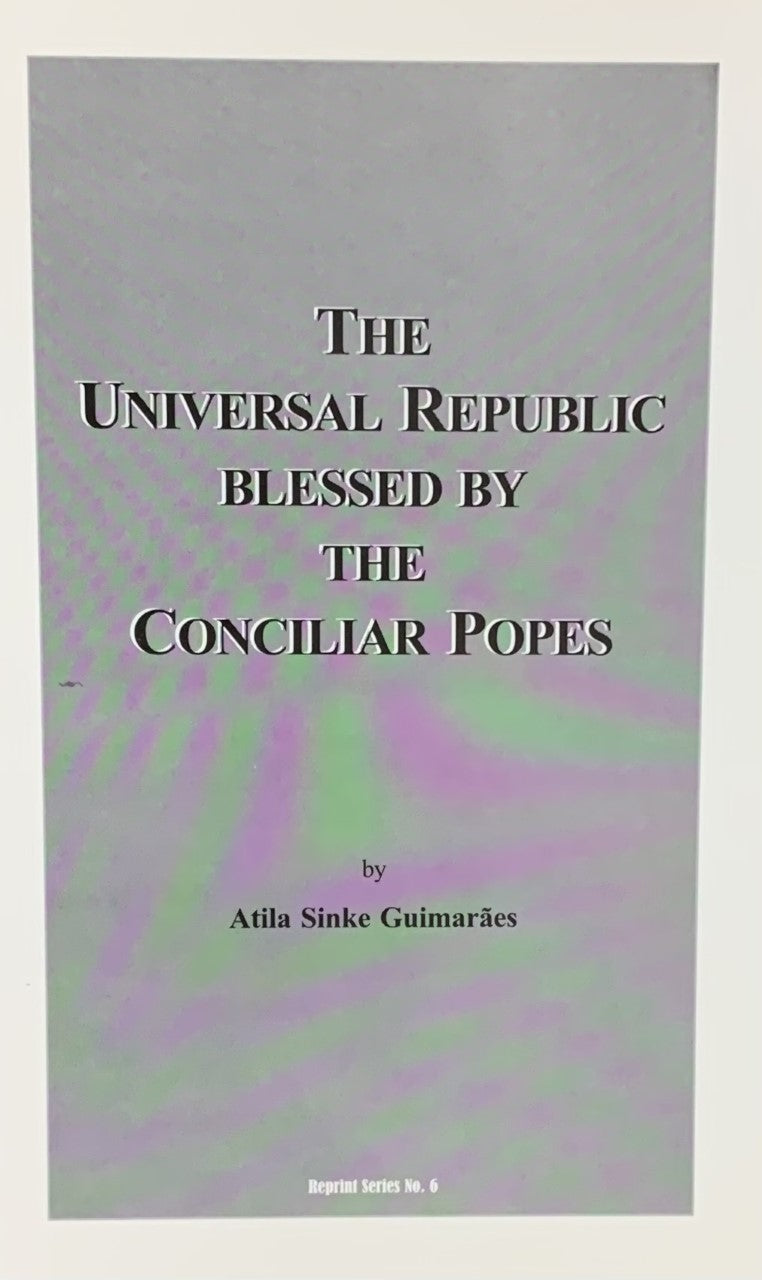 THE UNIVERSAL REPUBLIC: Blessed by Conciliar Popes