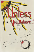 "UNLESS YOU BELIEVE..."