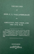 THE RECORD OF HON. COL. VALLANDIGHAM ON ABOLITION, THE UNION AND THE CIVIL WAR