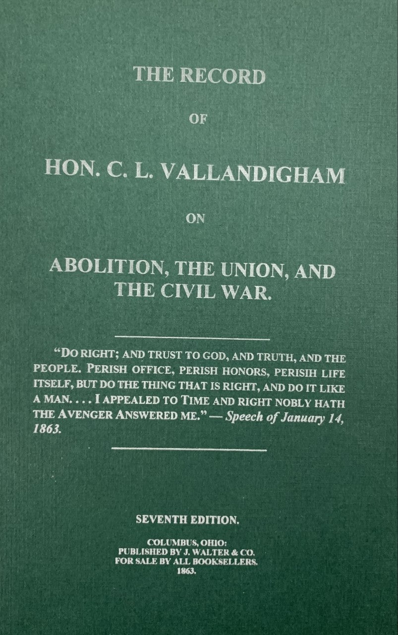 THE RECORD OF HON. COL. VALLANDIGHAM ON ABOLITION, THE UNION AND THE CIVIL WAR