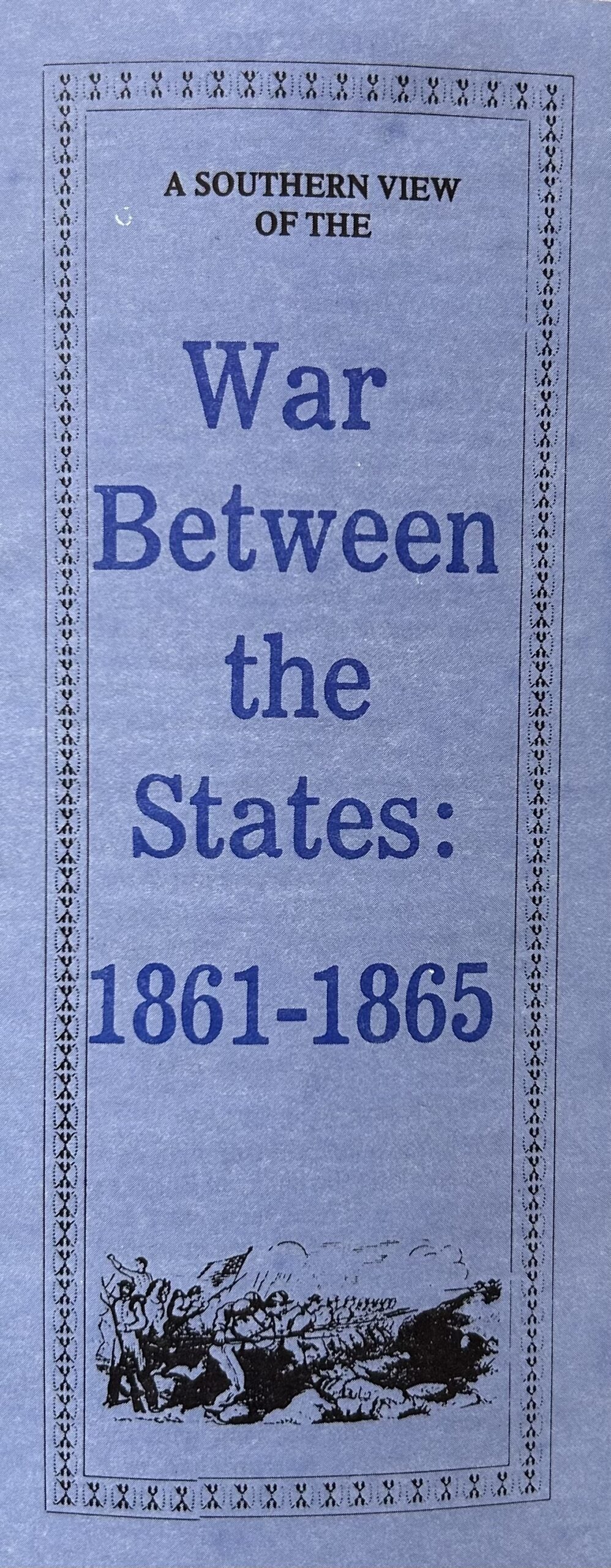WAR BETWEEN THE STATES 1861-1865 A Southern View