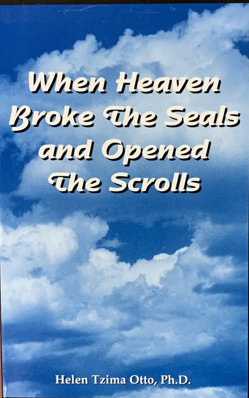 WHEN HEAVEN BROKE THE SEALS AND OPENED THE SCROLLS