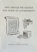 WHY SHOULD WE CHANGE OUR FORM OF GOVERNMENT?