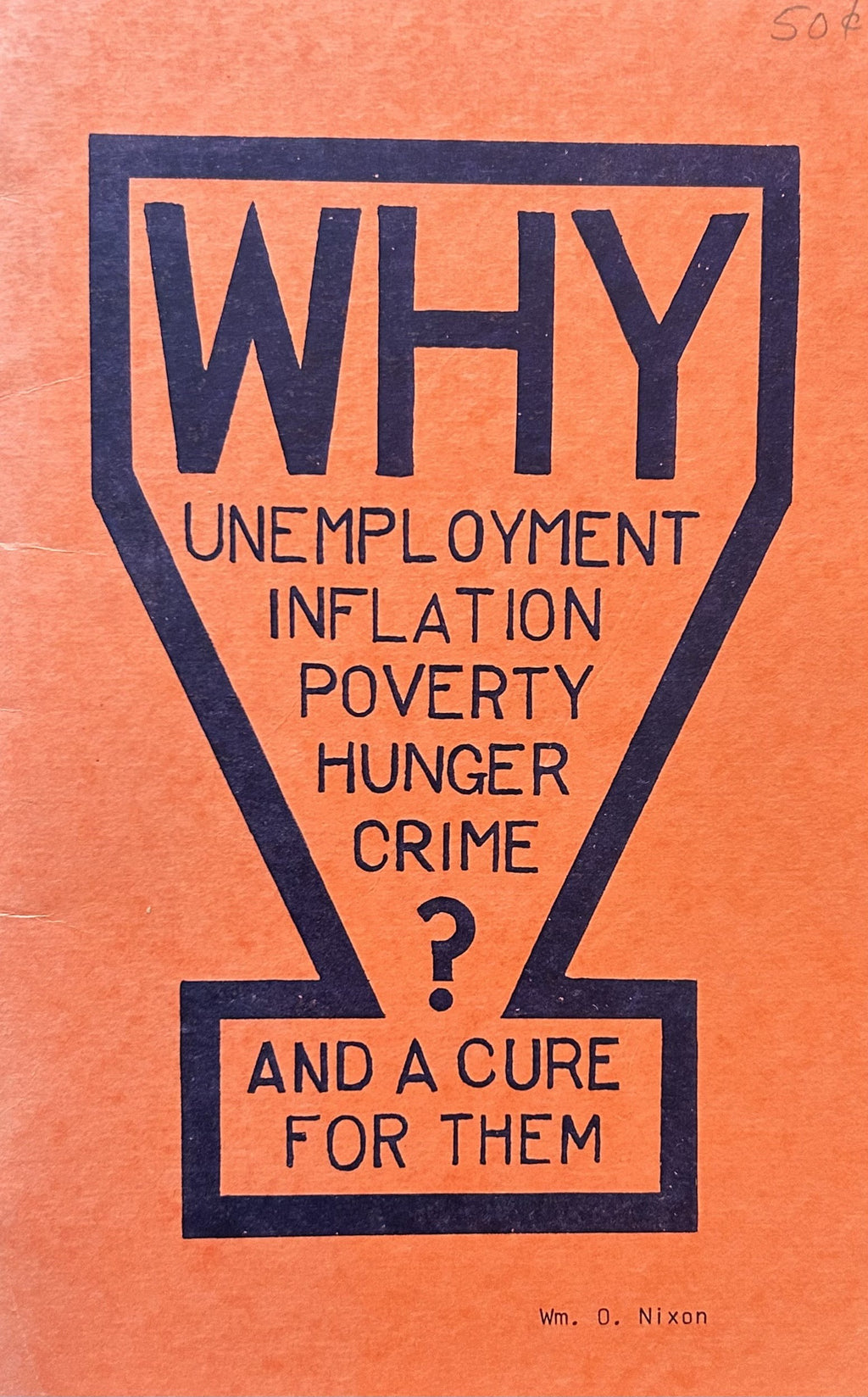 WHY UNEMPLYMENT, INFLATION, POVERTY, HUNGER, CRIME? and a Cure for Them