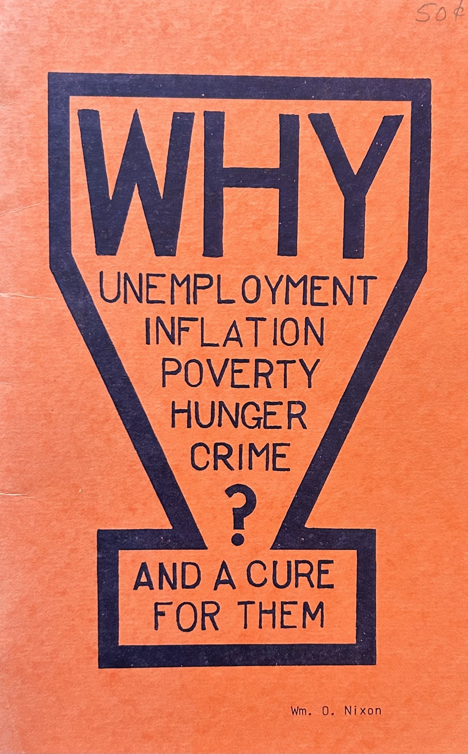 WHY UNEMPLYMENT, INFLATION, POVERTY, HUNGER, CRIME? and a Cure for Them