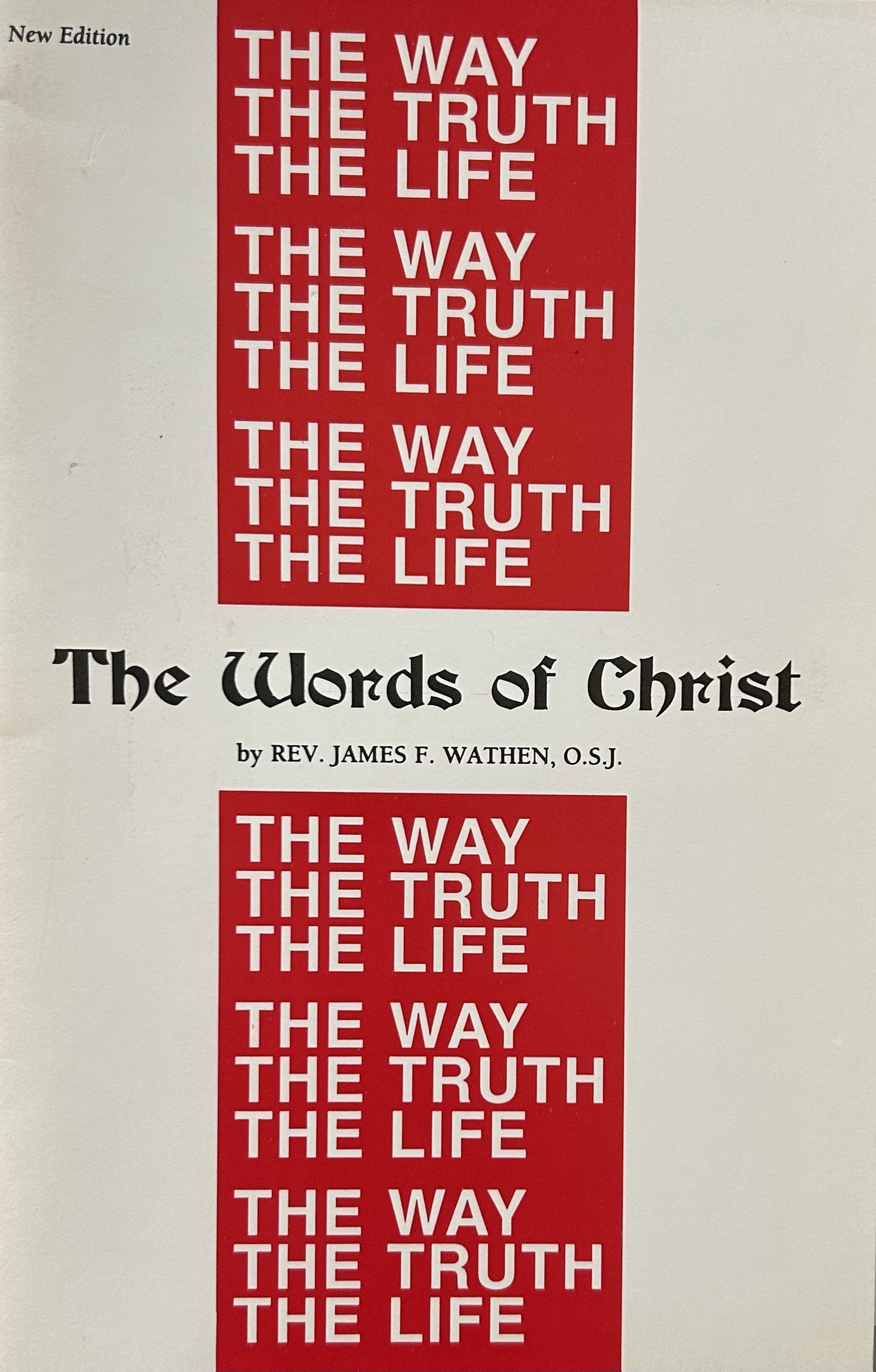 THE WORDS OF CHRIST: The Way, The Truth, The Life