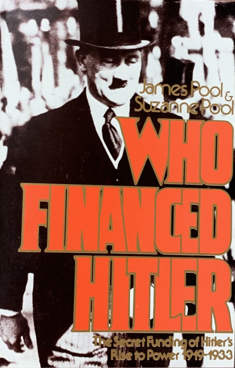 WHO FINANCED HITLER: RISE TO POWER 1919-1933