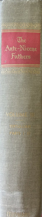 THE ANTI-NICENE FATHERS (Vol 3) Latin Christianity: Its Founder, Tertullian