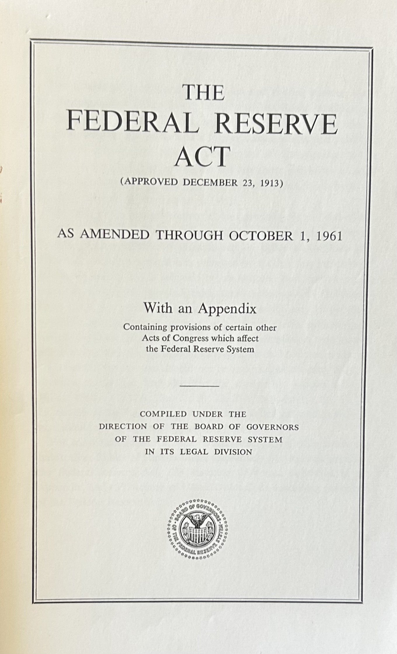 THE FEDERAL RESERVE ACT as amended through Oct 1, 1961